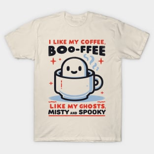 I like my coffee boo-ffee, like my ghosts, Mysty and Spooky T-Shirt